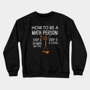 How to be a math person step 1 do math step 2 be a person funny math teacher Christmas Crewneck Sweatshirt